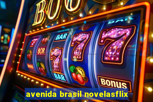 avenida brasil novelasflix